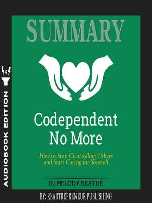cover image of Summary of Codependent No More: How to Stop Controlling Others and Start Caring for Yourself by Melody Beattie